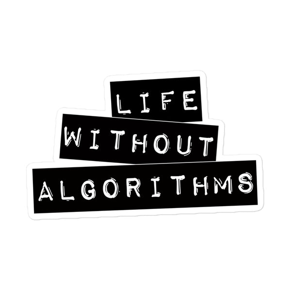 Life Without Algorithms Label Maker Sticker